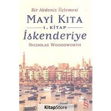 MAVI KITA 1 - İSKENDERİYE BIR AKDENIZ ÜÇLEMESİ - NICHOLAS WOODSWORTH