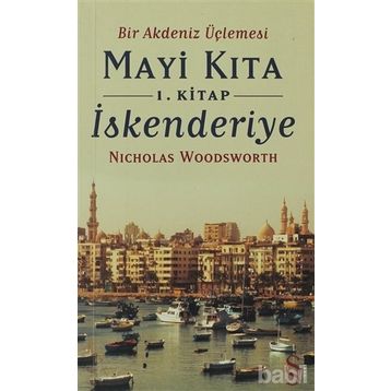 MAVI KITA 1 - İSKENDERİYE BIR AKDENIZ ÜÇLEMESİ - NICHOLAS WOODSWORTH