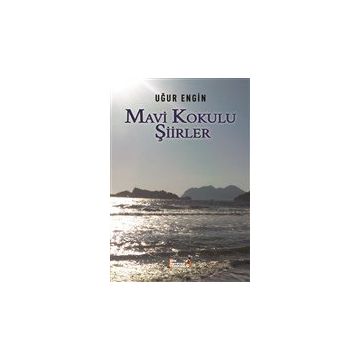 Mavi Kokulu Şiirler - Uğur Engin