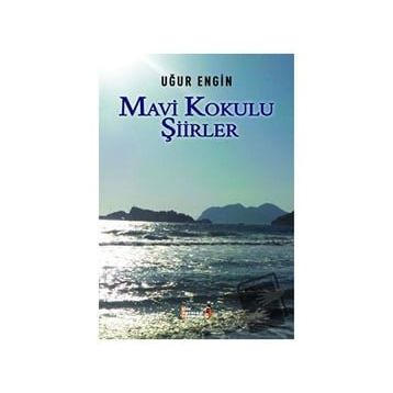 Mavi Kokulu Şiirler - Uğur Engin