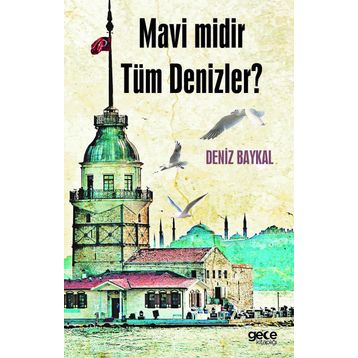 Mavi Midir Tüm Denizler? - Deniz Baykal