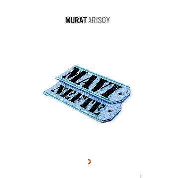 MAVI NEFTE - MURAT ARISOY