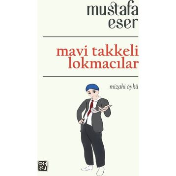 Mavi Takkeli Lokmacılar - Mustafa Eser
