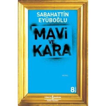 MAVI VE KARA - SABAHATTIN EYÜBOĞLU
