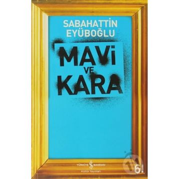 MAVI VE KARA - SABAHATTIN EYÜBOĞLU