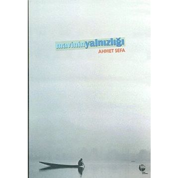 MAVININ YALNIZLIĞI - AHMET SEFA