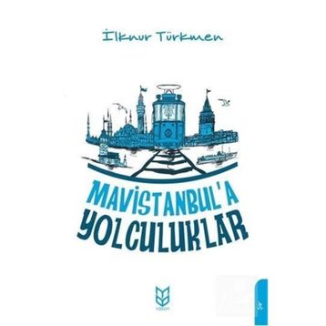 Mavistanbul'a Yolculuklar - İlknur Türkmen