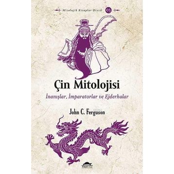 Maya Kitap - Çin Mitolojisi: İnanışlar-İmparatorlar ve Ejderhalar