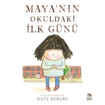 Mayanın Okuldaki İlk Günü - Kate Berube