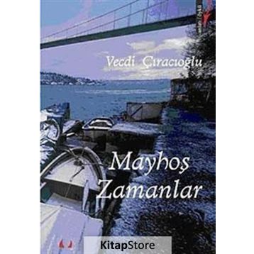 MAYHOŞ ZAMANLAR - GENEL