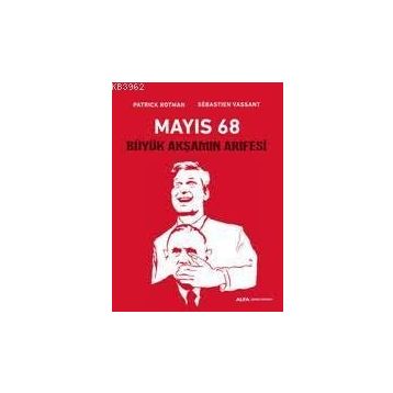 Mayıs 68-Büyük Akşamın Arifesi - Patrick Rotman