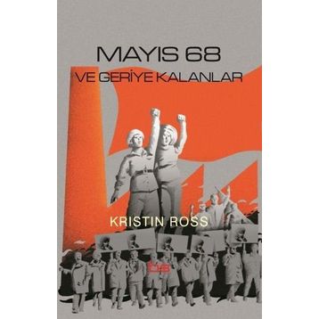 Mayıs 68 ve Geriye Kalanlar - Kristin Ross