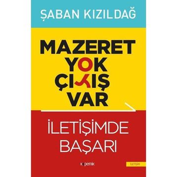 Mazeret Yok Çıkış Var - İletişimde Başarı - Şaban Kızıldağ