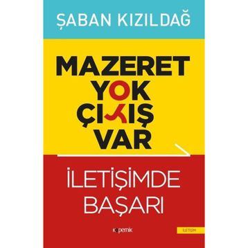 Mazeret Yok Çıkış Var - İletişimde Başarı - Şaban Kızıldağ