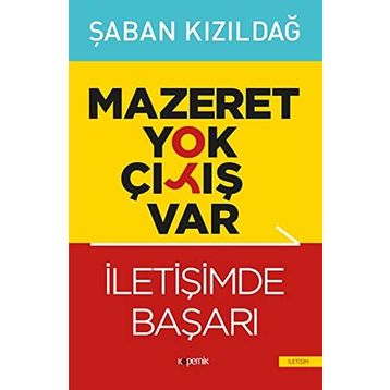Mazeret Yok Çıkış Var - İletişimde Başarı - Şaban Kızıldağ