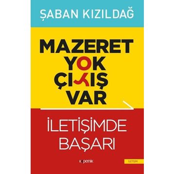 Mazeret Yok Çıkış Var - İletişimde Başarı - Şaban Kızıldağ