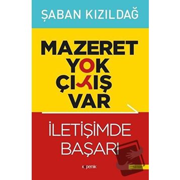 Mazeret Yok Çıkış Var - İletişimde Başarı - Şaban Kızıldağ