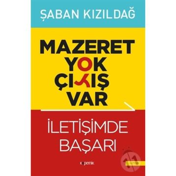 Mazeret Yok Çıkış Var - İletişimde Başarı - Şaban Kızıldağ
