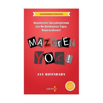 MAZERET YOK HAYALLERINIZI GERÇEKLEŞTİRMEK İÇİN NE GEREKIYORSA YAPIN, BAŞARACAKSINIZ - JAY RIFENBARY