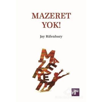 MAZERET YOK HAYALLERINIZI GERÇEKLEŞTİRMEK İÇİN NE GEREKIYORSA YAPIN, BAŞARACAKSINIZ - JAY RIFENBARY