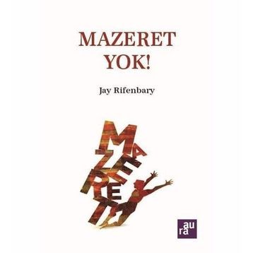 MAZERET YOK HAYALLERINIZI GERÇEKLEŞTİRMEK İÇİN NE GEREKIYORSA YAPIN, BAŞARACAKSINIZ - JAY RIFENBARY