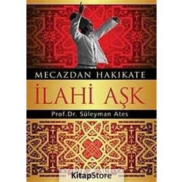 MECAZDAN HAKIKATE İLAHİ AŞK - SÜLEYMAN ATEŞ