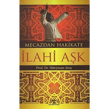 MECAZDAN HAKIKATE İLAHİ AŞK - SÜLEYMAN ATEŞ