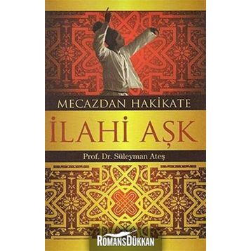 MECAZDAN HAKIKATE İLAHİ AŞK - SÜLEYMAN ATEŞ