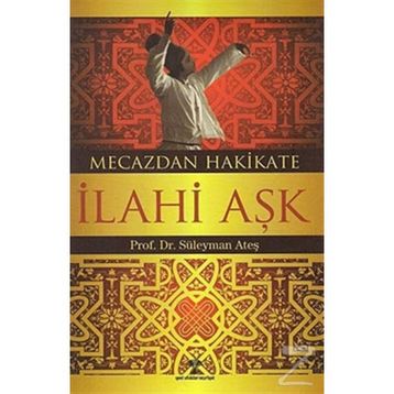 MECAZDAN HAKIKATE İLAHİ AŞK - SÜLEYMAN ATEŞ
