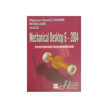 Mechanical Desktop 6 - 2004 - Mustafa Yaşar Doç. Dr. İbrahim Kadı İbrahim Kadı