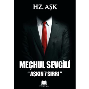 Meçhul Sevgili Aşkın 7 Sırrı - Hz. Aşk