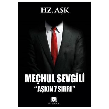 Meçhul Sevgili Aşkın 7 Sırrı - Hz. Aşk