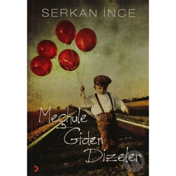 MEÇHULE GIDEN DIZELER - SERKAN İNCE