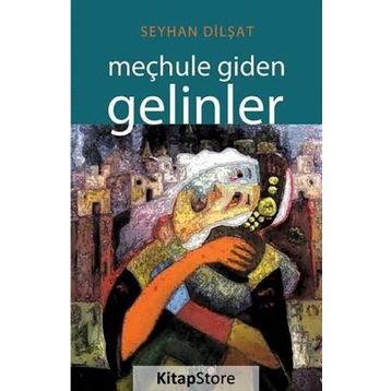 Meçhule Giden Gelinler - Seyhan Dilşat