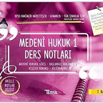 Medeni Hukuk 1 Ders Notları: KPSS Hakimlik Müfettişlik Uzmanlık Tüm Sınavlar İçin Fakültelere Yardımcı Kaynak