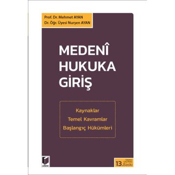 Medeni Hukuka Giriş - Yrd. Doç. Dr. Nurşen Ayan Prof. Dr. Mehmet Ayan