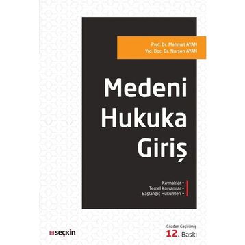Medeni Hukuka Giriş - Yrd. Doç. Dr. Nurşen Ayan Prof. Dr. Mehmet Ayan