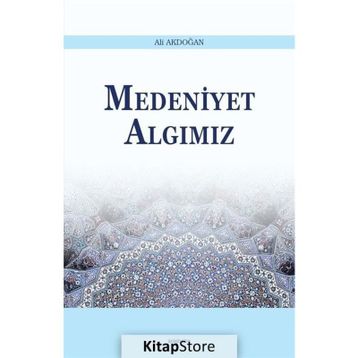 Medeniyet Algımız - Ali Akdoğan