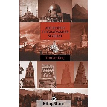 MEDENIYET COĞRAFYAMIZA SEYEHAT - FERHAT KOÇ