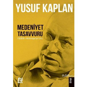 Medeniyet Tasavvuru: Fütûhât-ı Medeniyye`ye Giriş - Nesil Yayınları