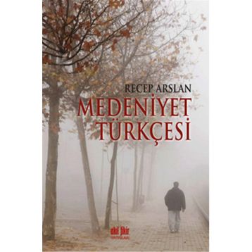 Medeniyet Türkçesi - Recep Arslan