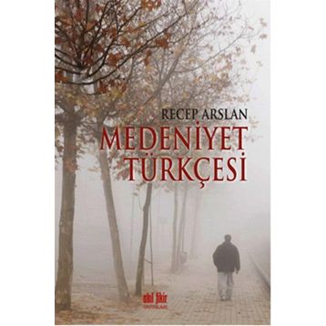 Medeniyet Türkçesi - Recep Arslan