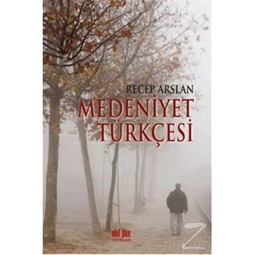 Medeniyet Türkçesi - Recep Arslan