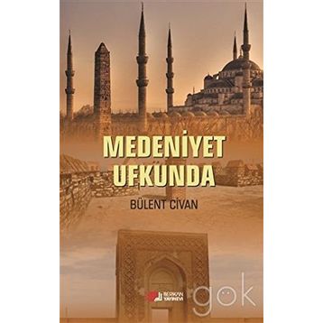 Medeniyet Ufkunda - Bülent Civan