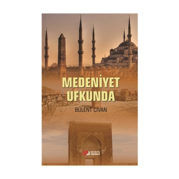 Medeniyet Ufkunda - Bülent Civan
