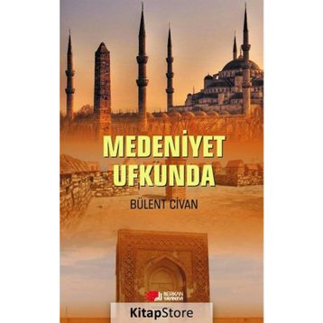 Medeniyet Ufkunda - Bülent Civan