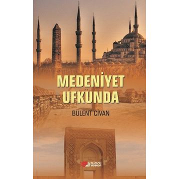 Medeniyet Ufkunda - Bülent Civan