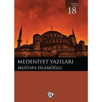 MEDENIYET YAZILARI - MUSTAFA İSLAMOĞLU