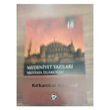 MEDENIYET YAZILARI - MUSTAFA İSLAMOĞLU
