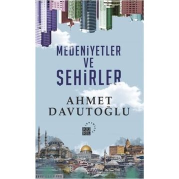Medeniyetler ve Şehirler - Ahmet Davutoğlu